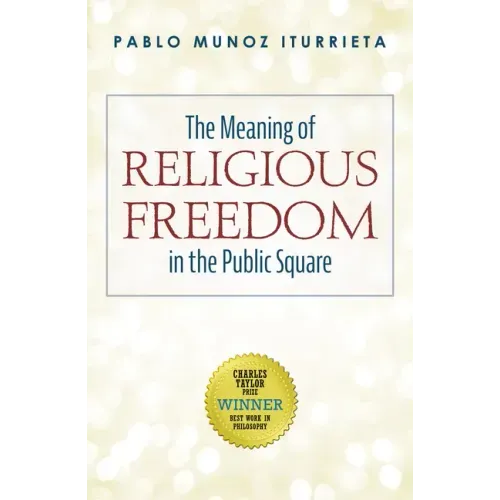 The Meaning of Religious Freedom in the Public Square