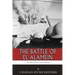 The Greatest Battles in History: The Battle of El Alamein