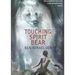 Touching Spirit Bear