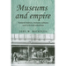 Museums and Empire: Natural History, Human Cultures and Colonial Identities