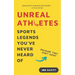 Unreal Athletes: Sports Legends You've Never Heard Of (Because They Don't Exist)