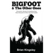 Bigfoot & the Other Ones: Encounters, Stories & Compelling Clues about Sasquatch & Other Ape-Like Cryptids