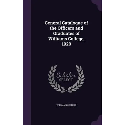 General Catalogue of the Officers and Graduates of Williams College, 1920 - Hardcover