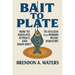 Bait To Plate