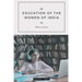 The EDUCATION OF THE WOMEN OF INDIA