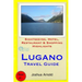 Lugano Travel Guide: Sightseeing, Hotel, Restaurant & Shopping Highlights