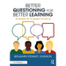 Better Questioning for Better Learning: Strategies for Engaged Thinking