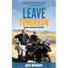 Leave Tomorrow: My Ride to the Bottom of the World