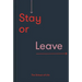 Stay or Leave: How to Remain In, or End, Your Relationship