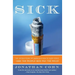 Sick: The Untold Story of America's Health Care Crisis--And the People Who Pay the Price