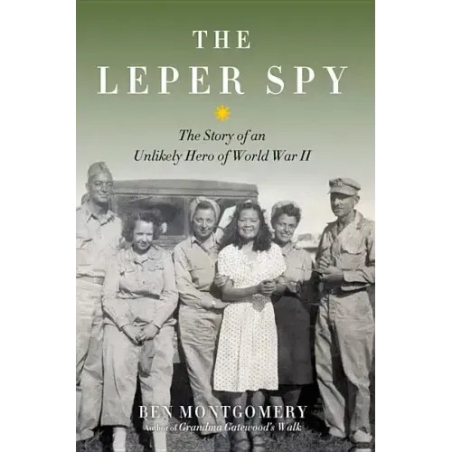 The Leper Spy: The Story of an Unlikely Hero of World War II