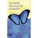 Un Amor Más Allá de la Razón: Traslade El Amor de Dios de Su Mente a Su Corazón
