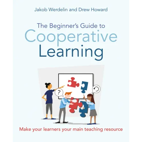 The Beginner's Guide to Cooperative Learning: Make Your Learners Your Main Teaching Resource