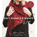 Knit Shawls & Wraps in 1 Week: 30 Quick Patterns to Keep You Cozy in Style