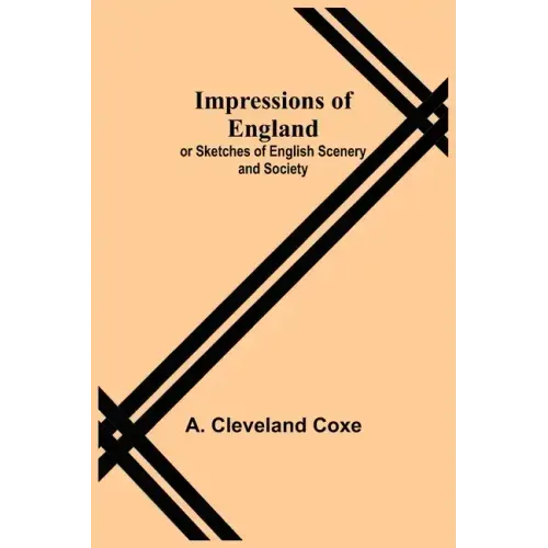 Impressions of England; or Sketches of English Scenery and Society