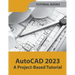 AutoCAD 2023 A Project-Based Tutorial