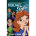 Renegade Style: Book Two of The Renegade Girls Tinkering Club