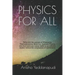 Physics for All: Delve into the concepts of Kinematics, Thermodynamics, Relativity, Quantum Physics, and much more as a casual reader o