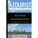Greater Than a Tourist- Astana Kazakhstan: 50 Travel Tips from a Local