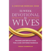 A Christian Marriage Book - 52-Week Devotional for Wives: Prayers and Reflections for a God-Centered Marriage