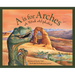 A is for Arches: A Utah Alphabet