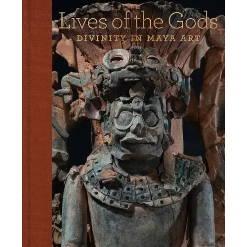 Lives of the Gods: Divinity in Maya Art