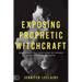 Exposing Prophetic Witchcraft: Identifying Telltale Signs of Satan's Counterfeit Messengers