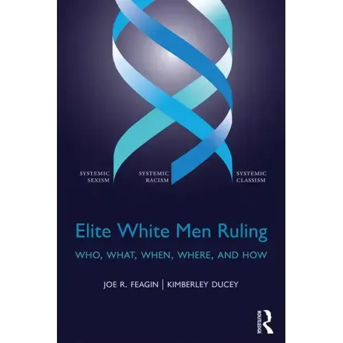 Elite White Men Ruling: Who, What, When, Where, and How