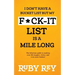 I Don't Have a Bucket List but My F*ck-it List is a Mile Long: The hilarious guide to making your life happier, richer, and even more badass!