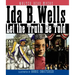 Ida B. Wells: Let the Truth Be Told