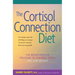 The Cortisol Connection Diet: The Breakthrough Program to Control Stress and Lose Weight