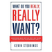 What Do You Really, Really Want?: Discovering What Matters Most And Taking Action To Achieve Your Important Goals