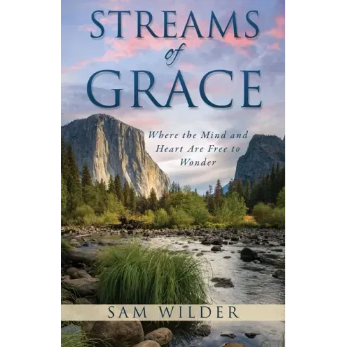 Streams of Grace: Where the Mind and Heart Are Free to Wonder