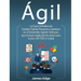 Ágil: La Guía Definitiva de Gestión Ágil de Proyectos y Kanban en el Desarrollo Ágil de Software, que incluye explicaciones