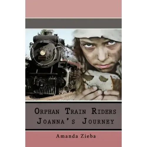 Orphan Train Riders Joanna's Journey