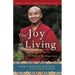 The Joy of Living: Unlocking the Secret and Science of Happiness