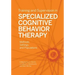 Training and Supervision in Specialized Cognitive Behavior Therapy: Methods, Settings, and Populations