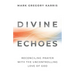 Divine Echoes: Reconciling Prayer With the Uncontrolling Love of God