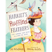 Harriet's Ruffled Feathers: The Woman Who Saved Millions of Birds