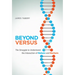 Beyond Versus: The Struggle to Understand the Interaction of Nature and Nurture