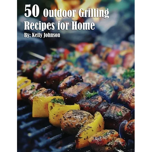 50 Outdoor Grilling Recipes for Home