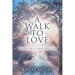 A Walk To Love: Wisdom He's Shared with Me