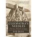 Cleopatra's Needles: The Lost Obelisks of Egypt