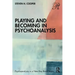 Playing and Becoming in Psychoanalysis