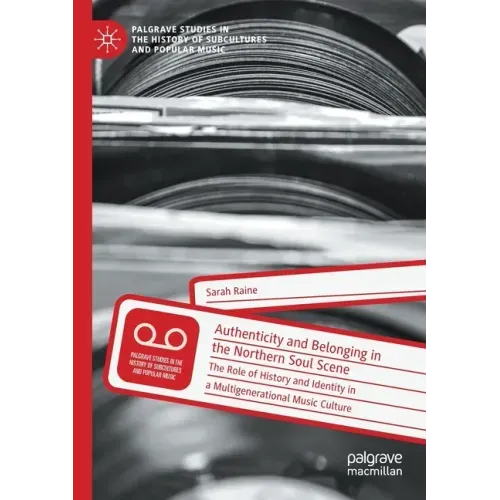 Authenticity and Belonging in the Northern Soul Scene: The Role of History and Identity in a Multigenerational Music Culture