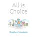 All Is Choice