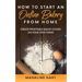 How to Start an Online Bakery from Home: Create Profitable Baked Goods on Your Own Terms