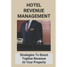 Hotel Revenue Management: Strategies To Boost Topline Revenue At Your Property