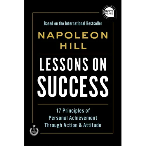 Lessons on Success: 17 Principles of Personal Achievement - Through Action & Attitude