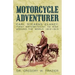 Motorcycle Adventurer: Carl Stearns Clancy: First Motorcyclist To Ride Around The World 1912-1913